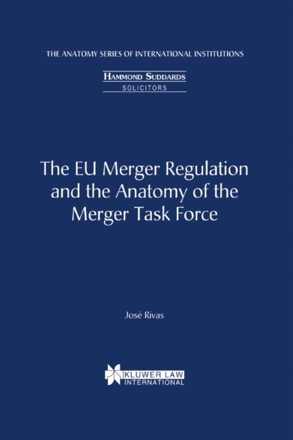 Jose Rivas - EU Merger Regulation and the Anatomy of the Merger Task Force, E-bok