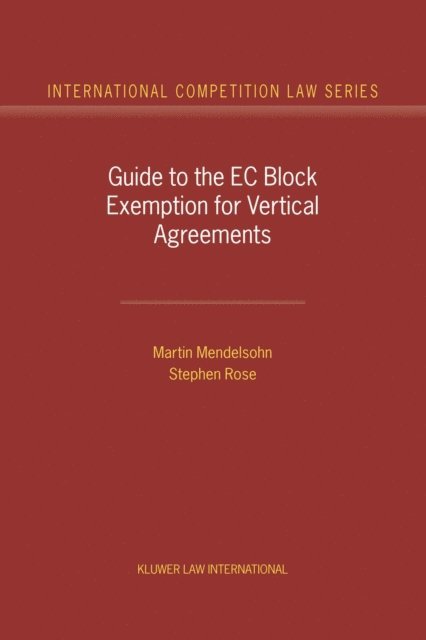 Stephen Rose, Martin Mendelsohn - Guide to the EC Block Exemption for Vertical Agreements, E-bok