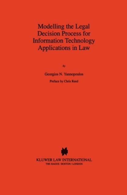 Georgios N. Yannopoulos - Modelling the Legal Decision Process for Information Technology Applications in Law, E-bok