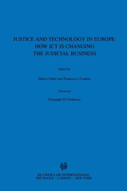 Francesco Contini, Marco Fabri - Justice and Technology in Europe: How ICT is Changing the Judicial Business, E-bok