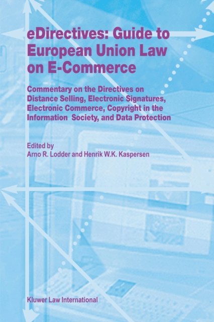 Henrik W.K. Kaspersen, Arno R. Lodder - eDirectives: Guide to European Union Law on E-Commerce, E-bok