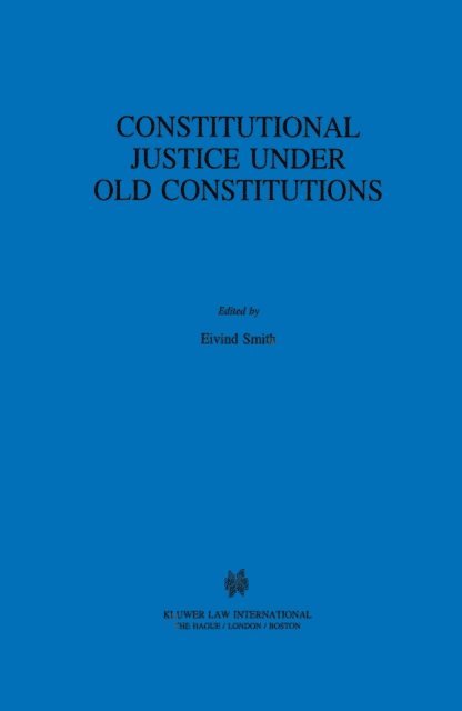 Eivind Smith - Constitutional Justice Under Old Constitutions, E-bok