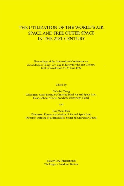 Doo Hwan Kim, Chia-Jiu Cheng - Utilization of the World's Air Space and Free Outer Space in the 21st Century, E-bok