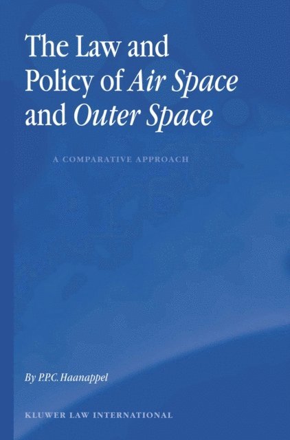 P.P.C. Haanappel - Law and Policy of Air Space and Outer Space: A Comparative Approach, E-bok