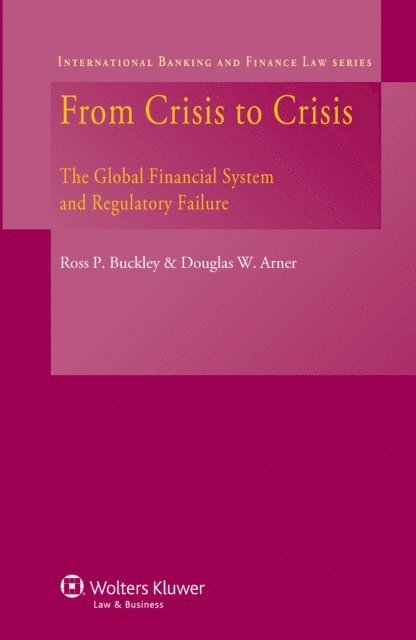 Douglas W. Arner, Ross P. Buckley - From Crisis to Crisis, E-bok