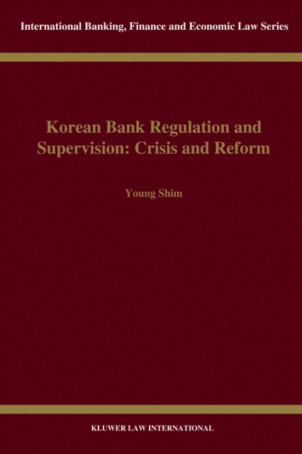 Young Shim - Korean Bank Regulation and Supervision: Crisis and Reform, E-bok