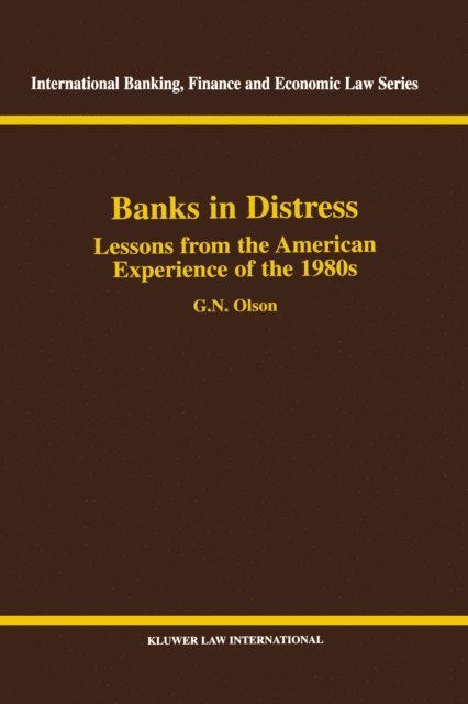G.N. Olson - Banks in Distress: Lessons from the American Experience of the 1980s, E-bok