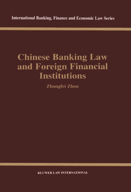 Zhongfei Zhou - Chinese Banking Law and Foreign Financial Institutions, E-bok