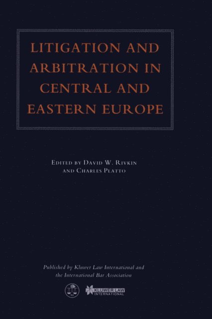 David W. Rivkin, Charles Platto - Litigation and Arbitration in Central and Eastern Europe, E-bok
