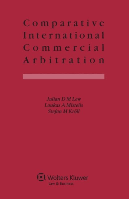 Loukas A Mistelis, Julian D M Lew - Comparative International Commercial Arbitration, E-bok