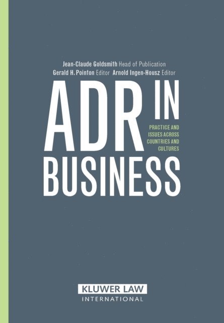 Gerald H. Pointon; Arnold Ingen-Housz, Jean-Claude Goldsmith - ADR in Business, E-bok