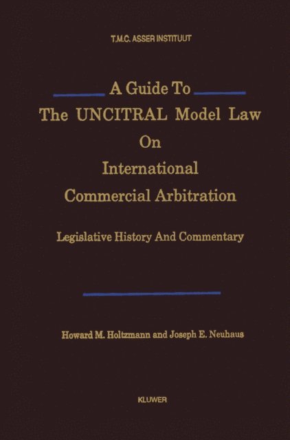 Joseph E. Neuhaus, Howard M. Holtsmann - Guide to the UNCITRAL Model Law on International Commercial Arbitration, E-bok