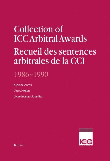 Yves Derains; Jean-Jacques Arnaldez, Sigvard Jarvin - Collection of ICC Arbitral Awards 1986 - 1990, E-bok