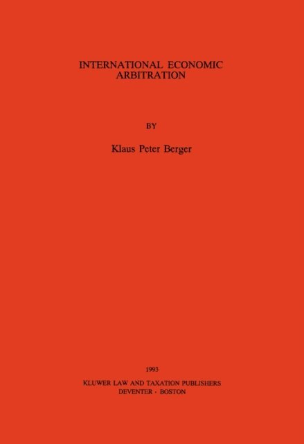 Klaus Peter Berger - International Economic Arbitration, E-bok