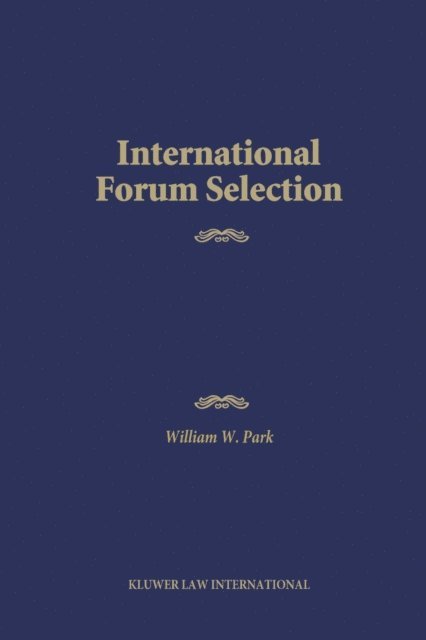 William W. Park - International Forum Selection, E-bok