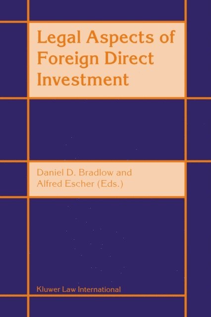 Alfred Escher, Daniel D. Bradlow - Legal Aspects of Foreign Direct Investment, E-bok