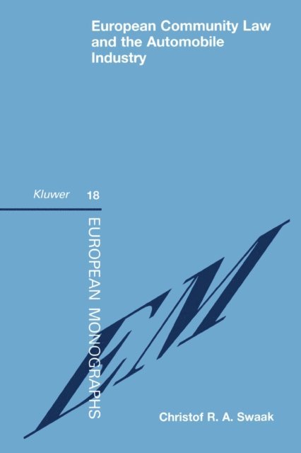 Christof R.A. Swaak - European Community Law and the Automobile Industry, E-bok
