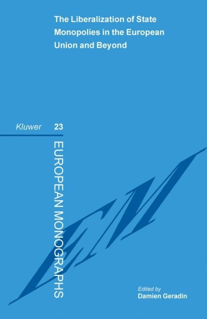 Damien Geradin - Liberalization of State Monopolies in the European Union and Beyond, E-bok