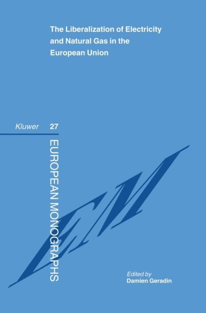 Damien Geradin - Liberalization of Electricity and Natural Gas in the European Union, E-bok
