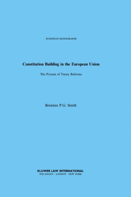 Brendan P.G. Smith - Constitution Building in the European Union, E-bok