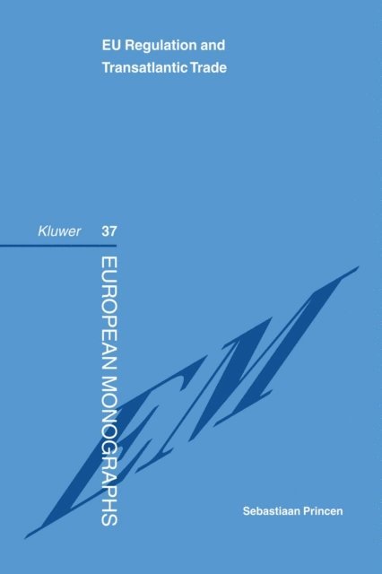 Sebastiaan Princen - EU Regulation & Transatlantic Trade, E-bok