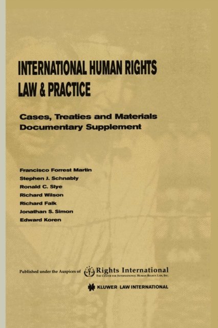 Stephen J. Schnably, Francisco Forrest Martin - International Human Rights Law & Practice, E-bok