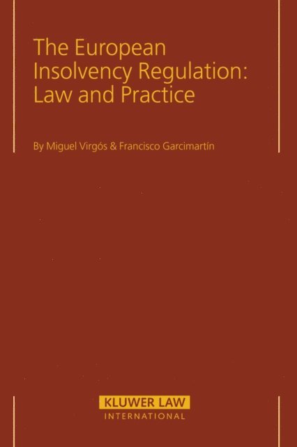 Francisco Garcimartin, Miguel Virgos - European Insolvency Regulation: Law and Practice, E-bok