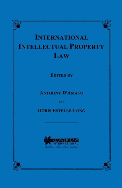 Anthony D' Amato, Doris Estelle Long - International Intellectual Property Law, E-bok