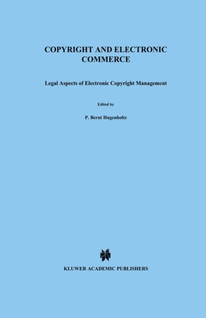 P. Bernt Hugenholtz - Copyright and Electronic Commerce, E-bok