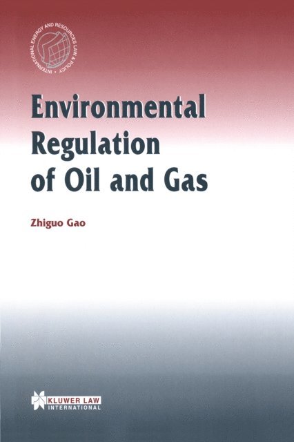 Zhiguo Gao - Environmental Regulation of Oil and Gas, E-bok