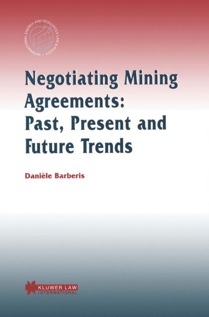 Daniele Barberis - Negotiating Mining Agreements: Past, Present and Future Trends, E-bok