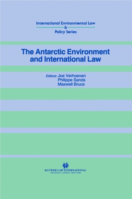 Philippe Sands, Joe Verhoeven - Antarctic Environment and International Law, E-bok