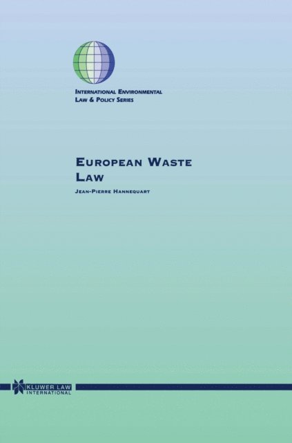 Jean-Pierre Hannequart - European Waste Law, E-bok