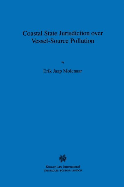 Erik Jaap Molenaar - Coastal State Jurisdiction over Vessel-Source Pollution, E-bok