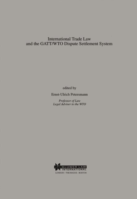 Ernst-Ulrich Petersmann - International Trade Law and the GATT/WTO Dispute Settlement System, E-bok