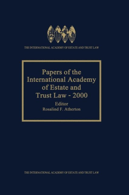 Rosalind F. Atherton - Papers of the International Academy of Estate and Trust Law - 2000, E-bok