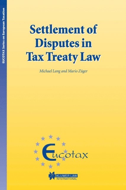 Mario Zuger, Michael Lang - Settlement of Disputes in Tax Treaty Law, E-bok