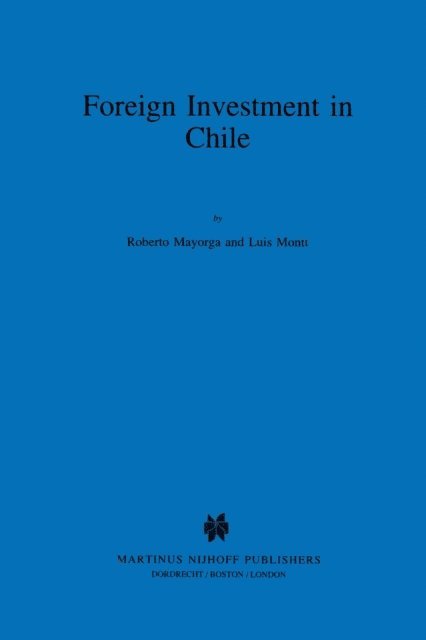 Luis Montt, Roberto Mayorga - Foreign Investment in Chile, E-bok
