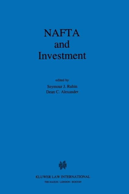 Dean C. Alexander, Seymour J. Rubin - NAFTA and Investment, E-bok