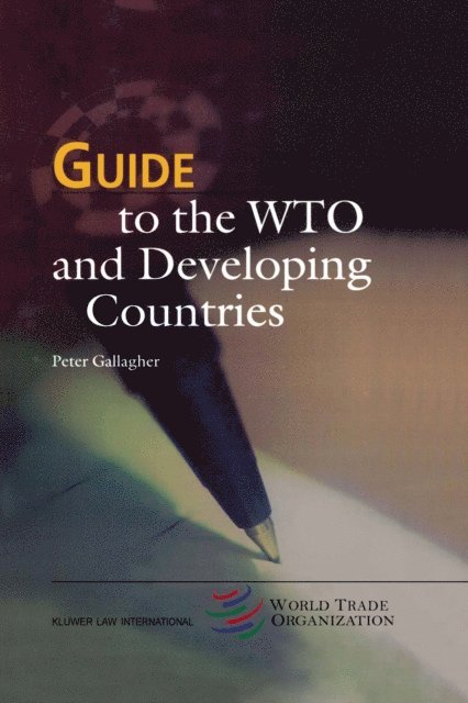 Peter Gallagher - Guide to the WTO and Developing Countries, E-bok