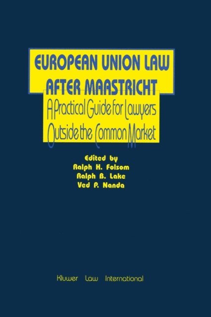 Ralph B. Lake, Ralph H. Folsom - European Union Law After Maastricht, E-bok
