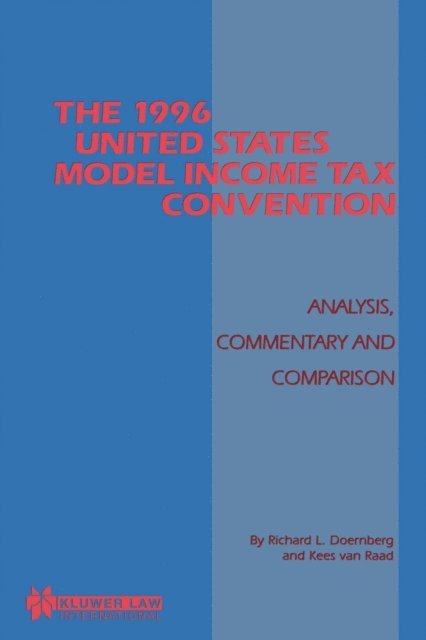 Kees Van Raad, Richard L. Doernberg - 1996 United States Model Income Tax Convention: Analysis, Commentary and Comparison, E-bok