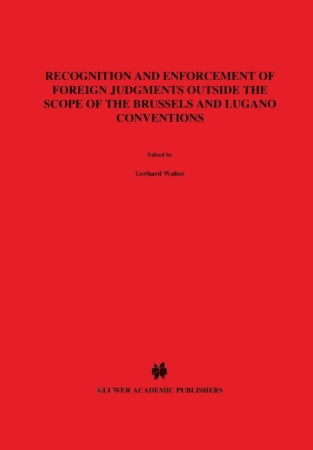 Gerhard Walter - Recognition and Enforcement of Foreign Judgments Outside the Scope of the Brussels and Lugano Coventions, E-bok