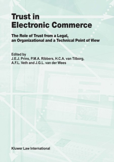 Henk van Tilborg, Pieter M. Ribbers - Trust in Electronic Commerce: The Role of Trust from a Legal, E-bok