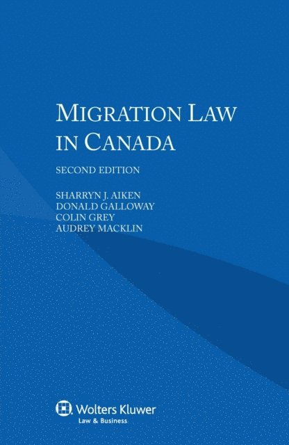 Donald Galloway, Sharryn J. Aiken - Migration Law in Canada, E-bok
