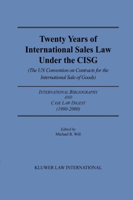 Michael R. Will - Twenty Years of International Sales Law Under the CISG (The UN Convention on Contracts for the International Sale of Goods), E-bok