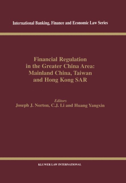 C.J. Li, Joseph J. Norton - Financial Regulation in the Greater China Area: Mainland China, Taiwan and Hong Kong SAR, E-bok