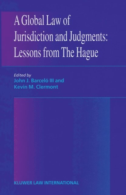 Kevin M. Clermont, John J. Barcelo III - Global Law of Jurisdiction and Judgement: Lessons from Hague, E-bok