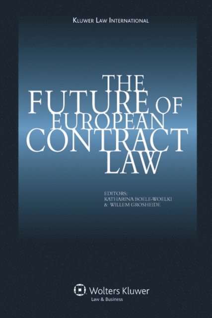 Willem Grosheide, Katharina Boele-Woelki - Future of European Contract Law, E-bok
