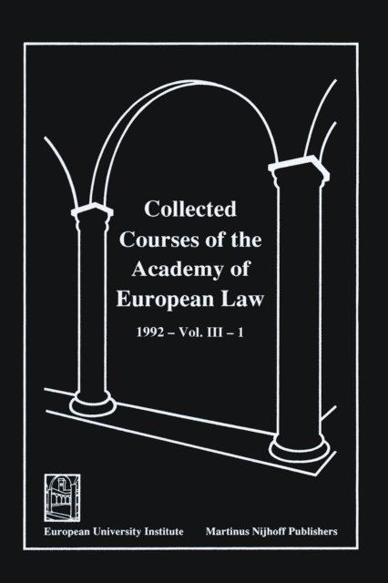 Academy Of European Law - Collected Courses of the Academy of European Law 1992 Vol. III - 1, E-bok